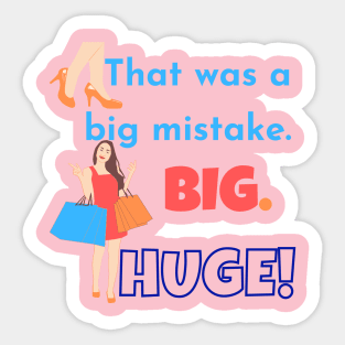 Big mistake Huge Sticker